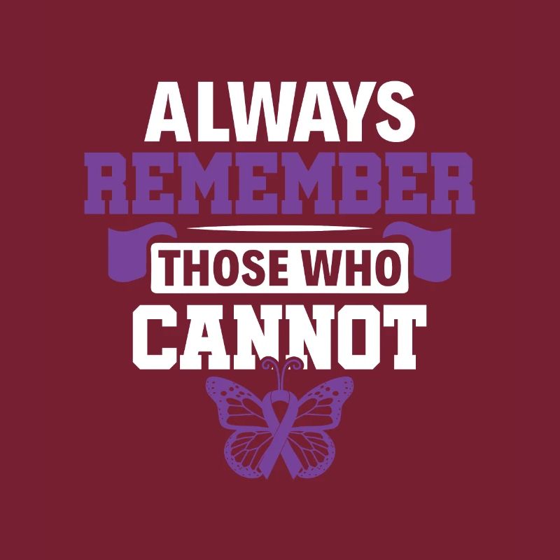 Always Remember Those Who Cannot - Alzheimer's
