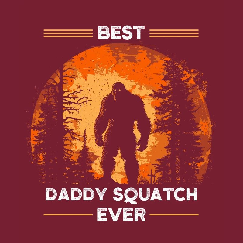 Best Daddy Squatch Ever