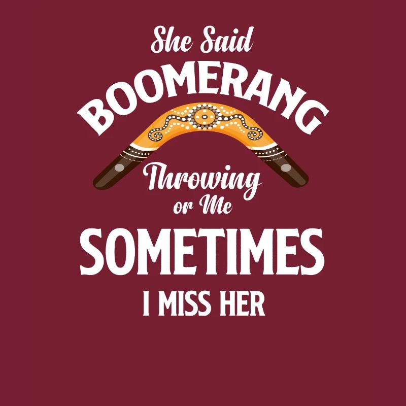 Sie Sagte, Bumerangwerfen Oder Ich, Manchmal