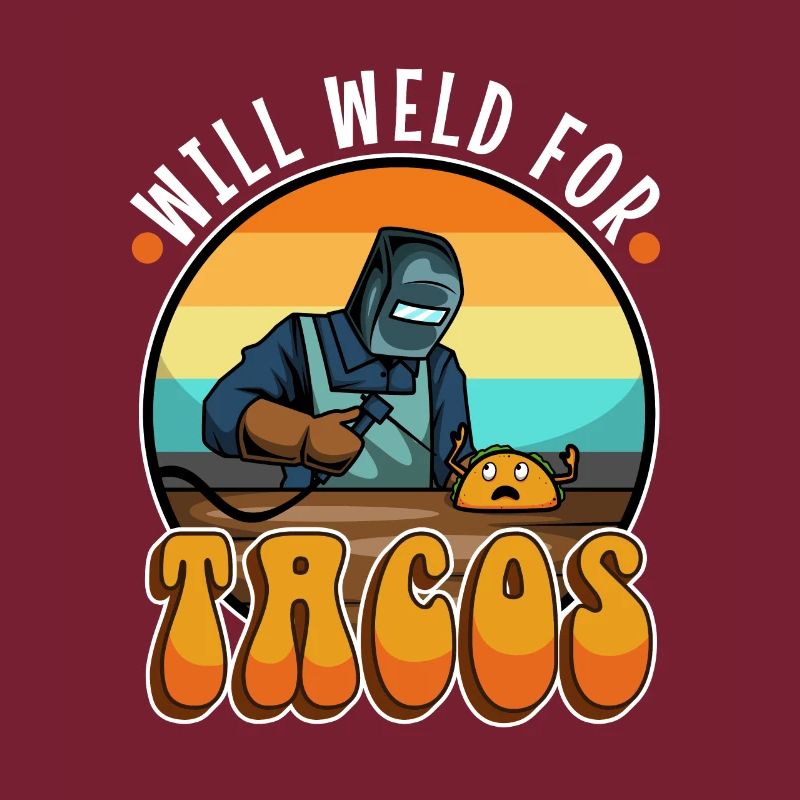 Will Weld For Tacos