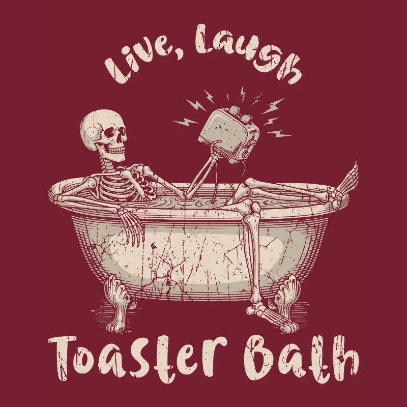 Live Laugh Toaster Bath Meme Funny Skeleton Bath