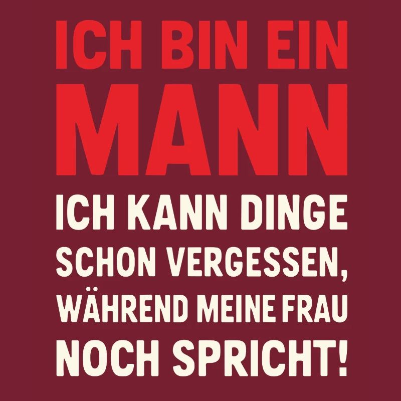 Ich bin ein Mann – lustiger Ehe-Spruch