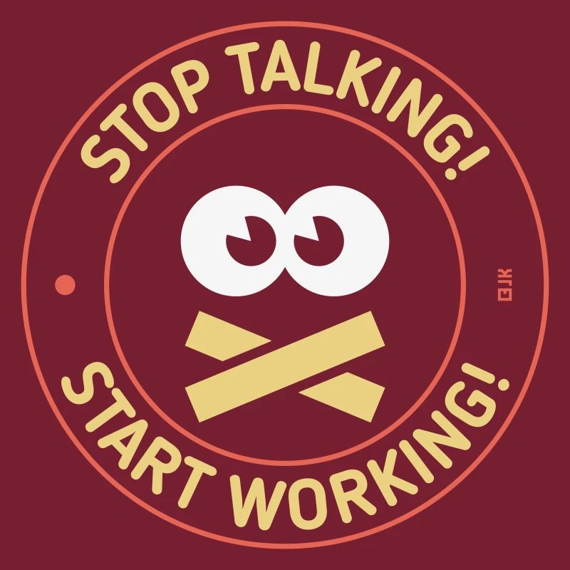Stop Talking! Start Working! (3C)