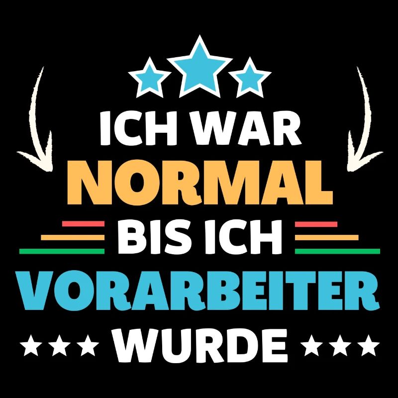 Ich war normal bis ich Vorarbeiter wurde