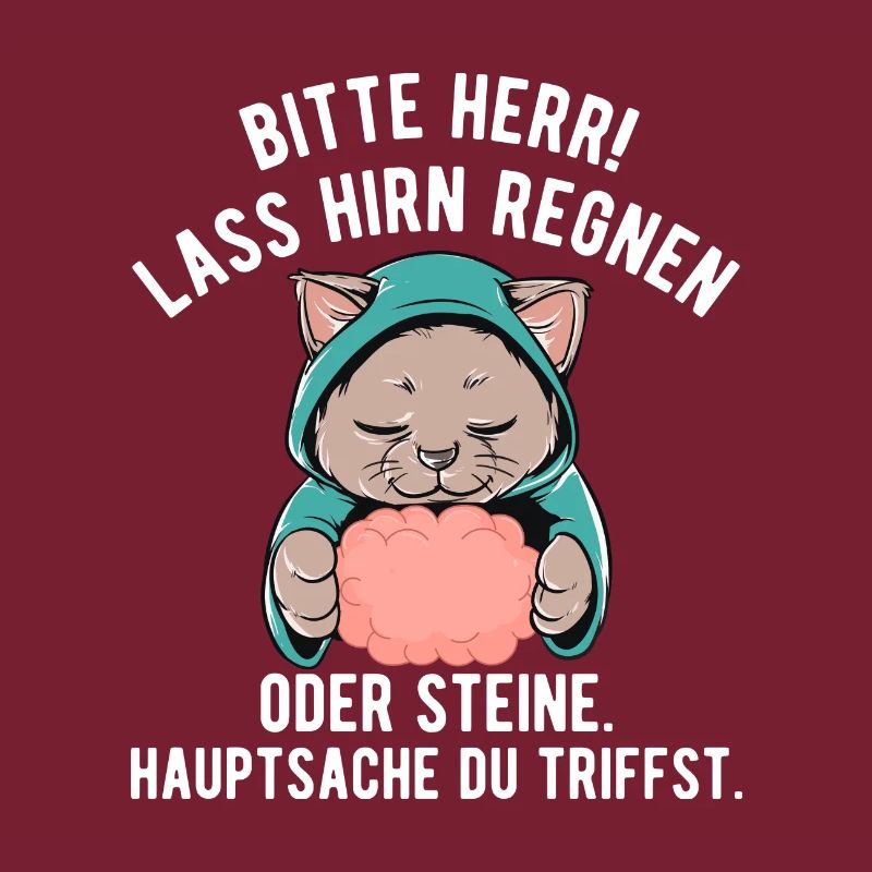 Lass Hirn regnen Oder Steine Hauptsache du triffst