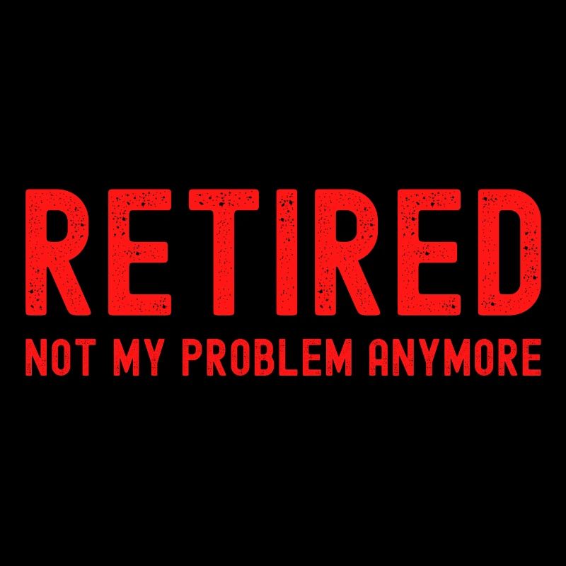 RETIRED Not My Problem Anymore (vintage red text)