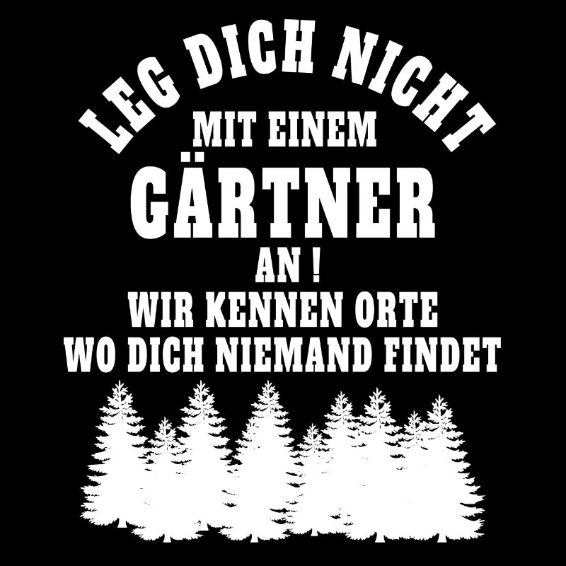 Leg dich nicht mit einem Gärtner