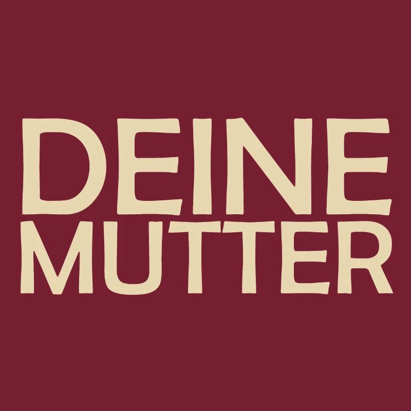Deine Mutter Spruch