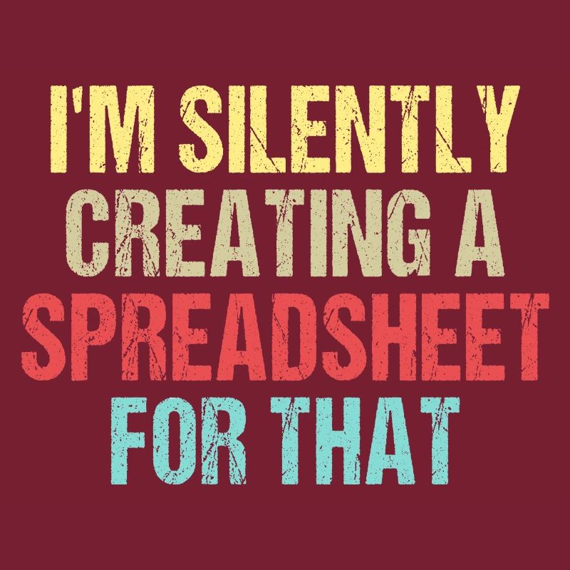 I'm Silently Creating A Spreadsheet For That
