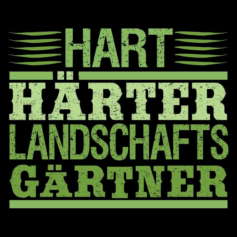 Hart Härter Landschaftsgärtner Gartenarbeit Spruch