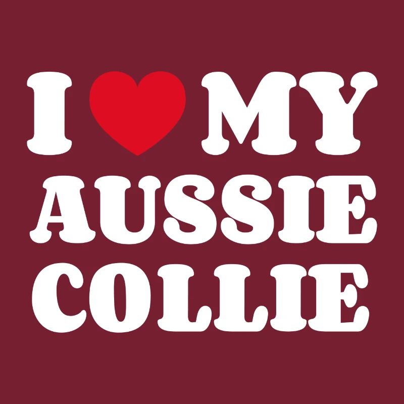 I Love My Aussie Collie