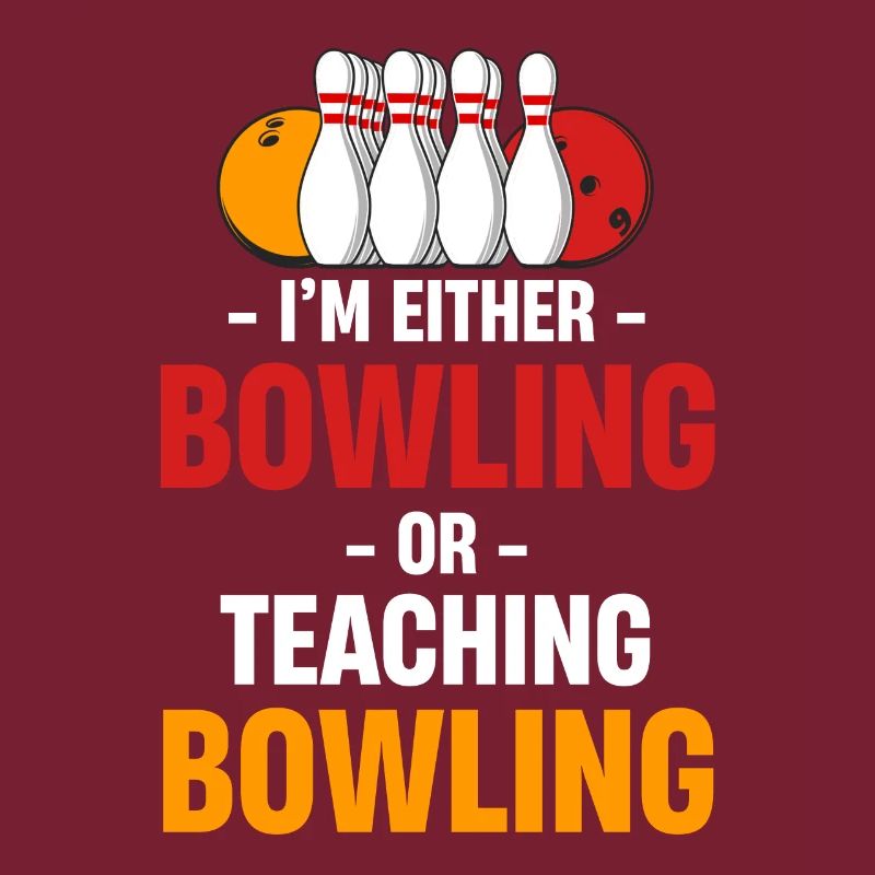 Ich Bin Entweder Bowling Oder Unterrichte