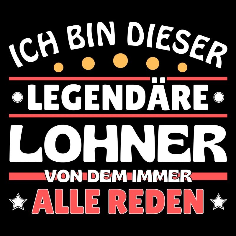 Ich bin dieser legendäre Lohner