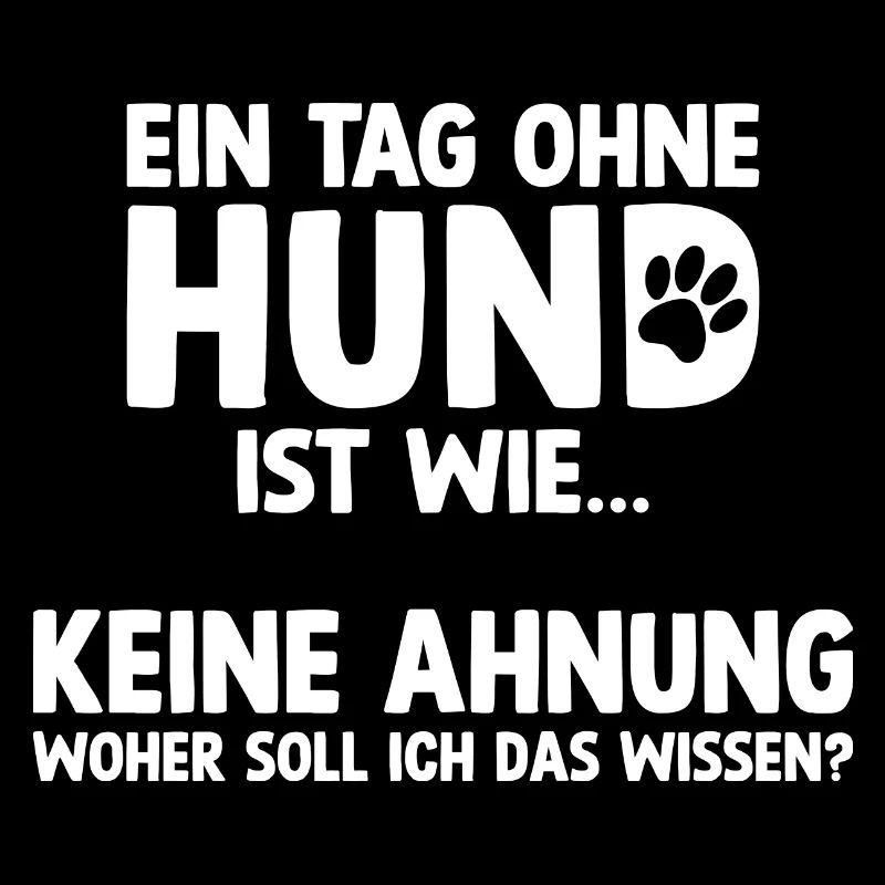 Tag Ohne Hund Witzige Sprüche Hunde Geschenk Idee