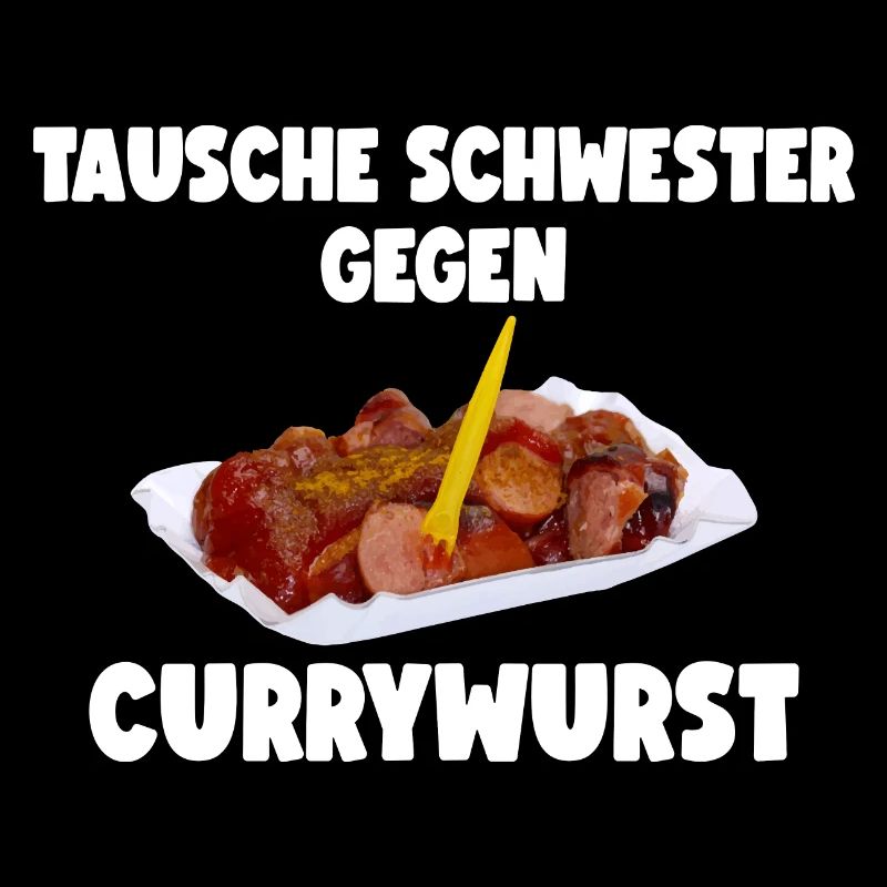 TAUSCHE SCHWESTER GEGEN CURRYWURST