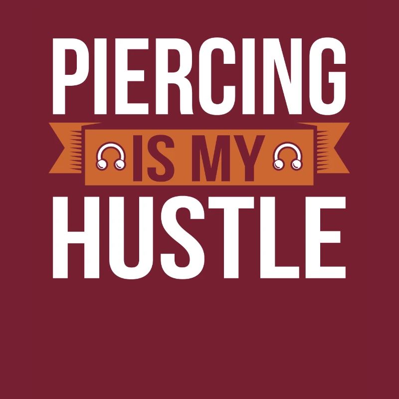 Piercing Is My Hustle Piercing Fun Pun
