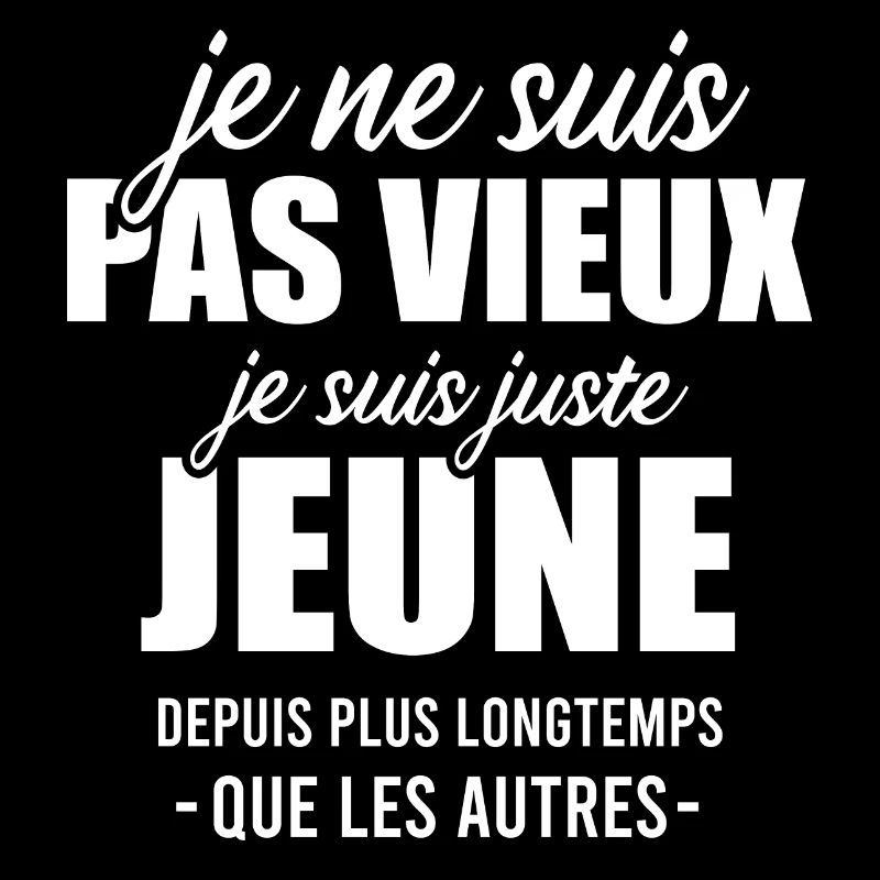 Phrase drôle vieillesse papi cadeau vieux monsieur