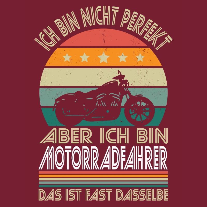 Ich bin nicht perfekt aber ich bin Motorradfahrer
