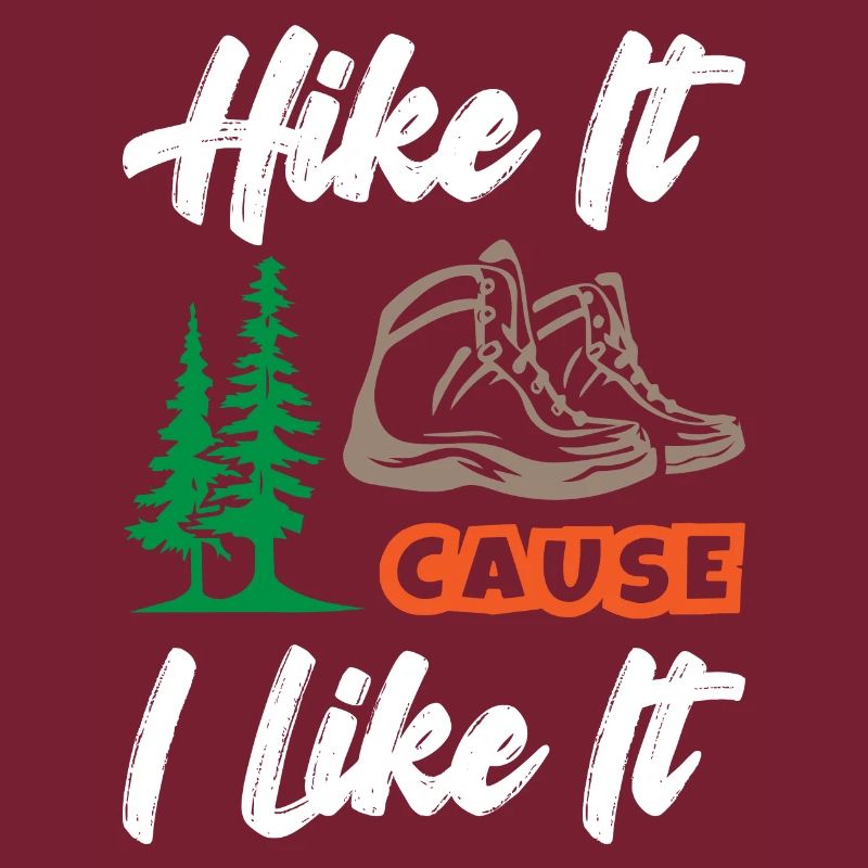Hike It Cause I Like It