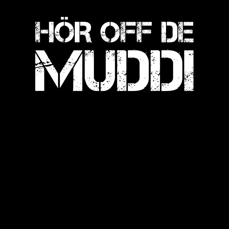 Hör auf die Muddi - Lustiger sächsischer Spruch