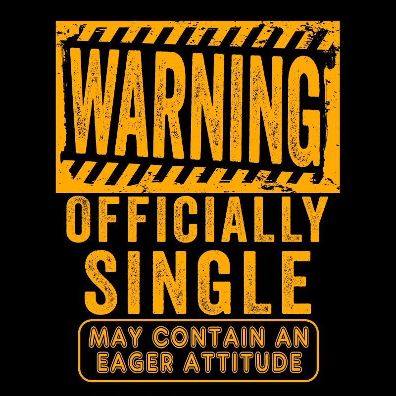 Warning Officially Single Eager Attitude