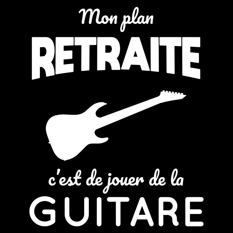 Mon plan retraite c'est de jouer de la guitare