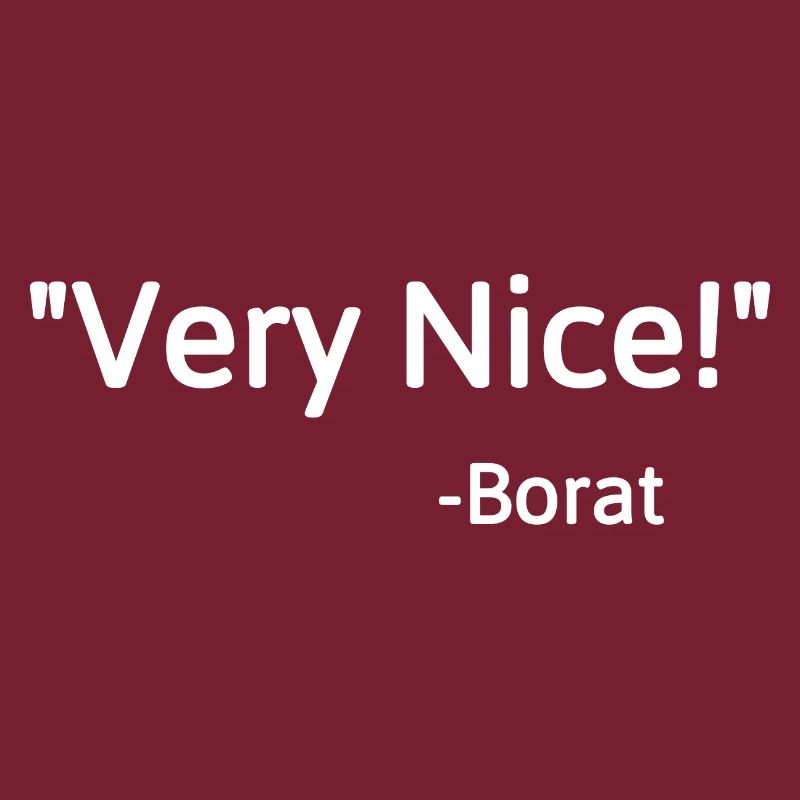 Very Nice! Borat