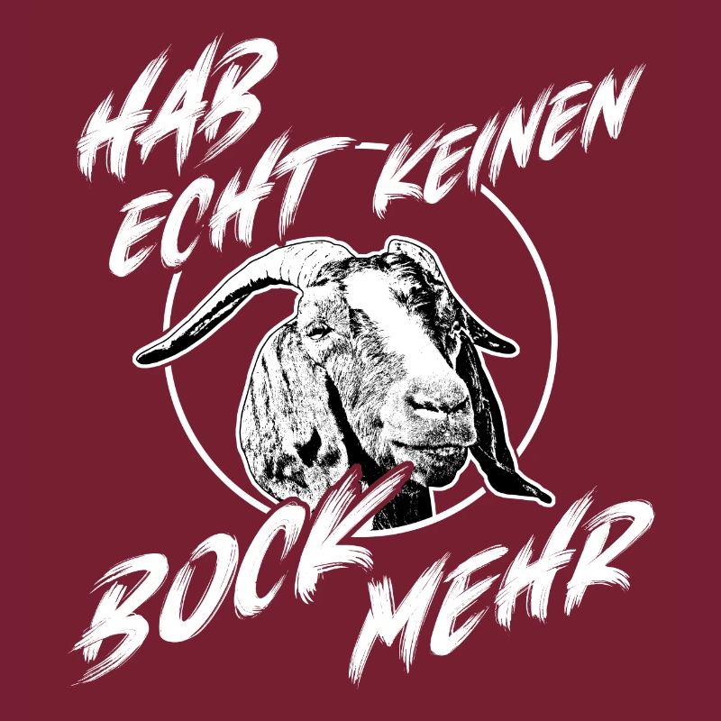 Echt keinen Bock mehr Ziegenbock mit Spruch