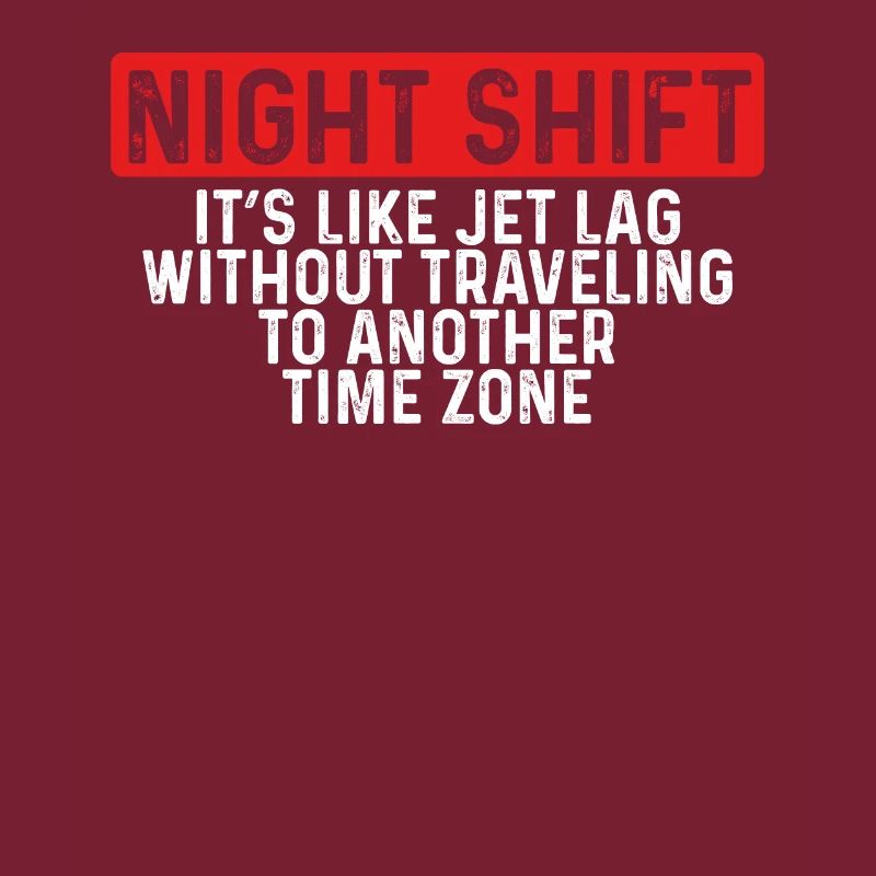 Night shift A different time zone