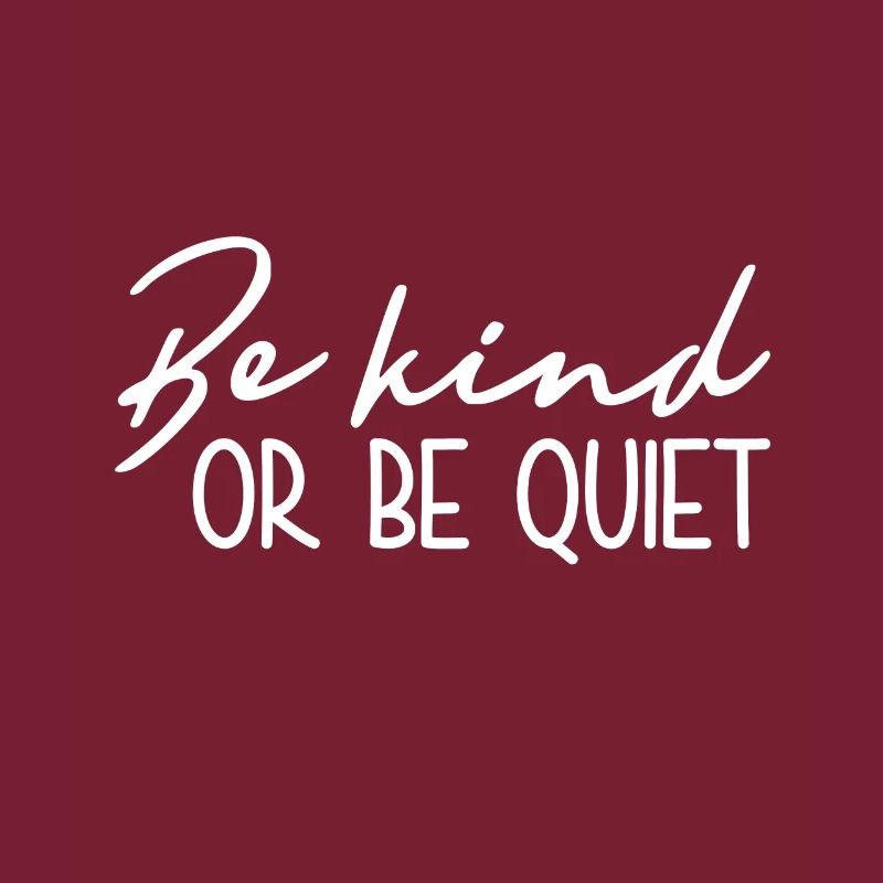 Sei Freundlich Oder Sei Still - Inspirierend