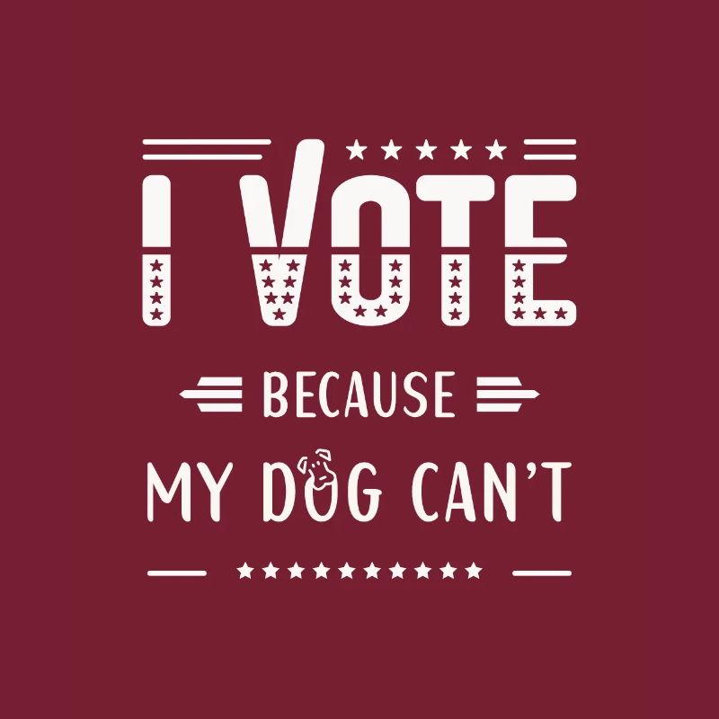 Je VOTE, parce que mon chien ne peut pas