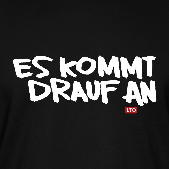 ES KOMMT DRAUF AN