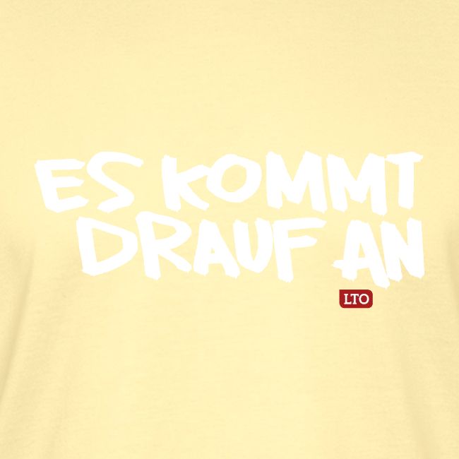 ES KOMMT DRAUF AN