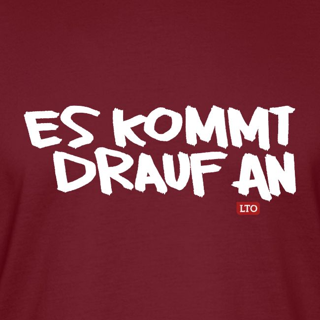 ES KOMMT DRAUF AN