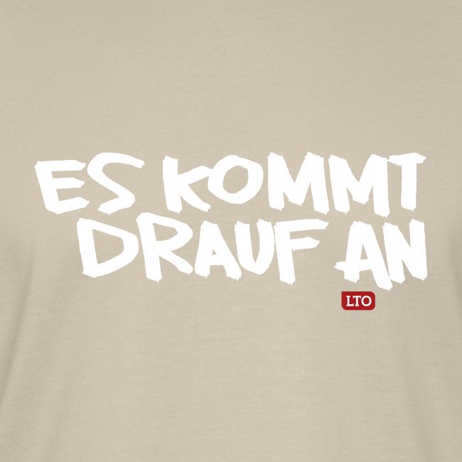 ES KOMMT DRAUF AN