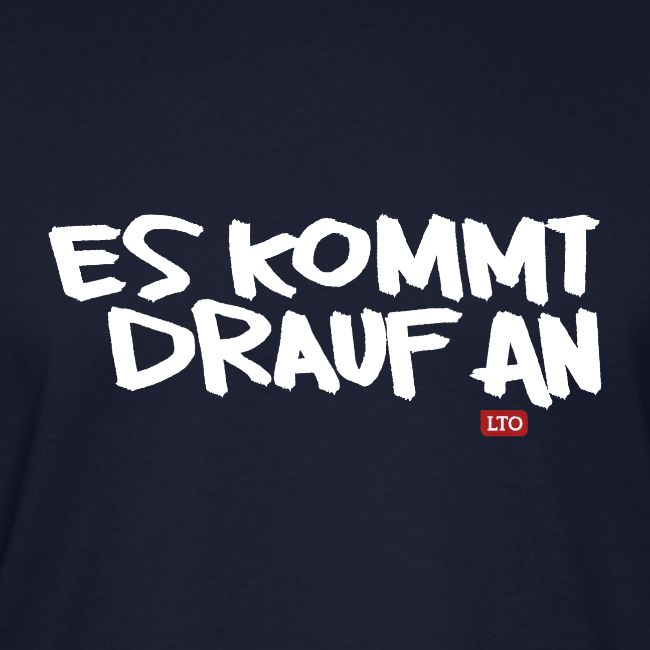 ES KOMMT DRAUF AN