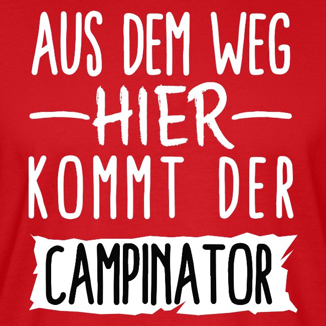 AUS DEM WEG HIER KOMMT DER CAMPINATOR