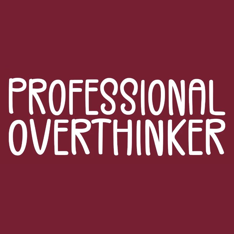 Professional Overthinker