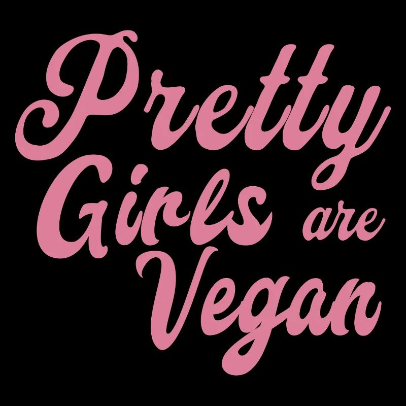 Pretty Girls are Vegan
