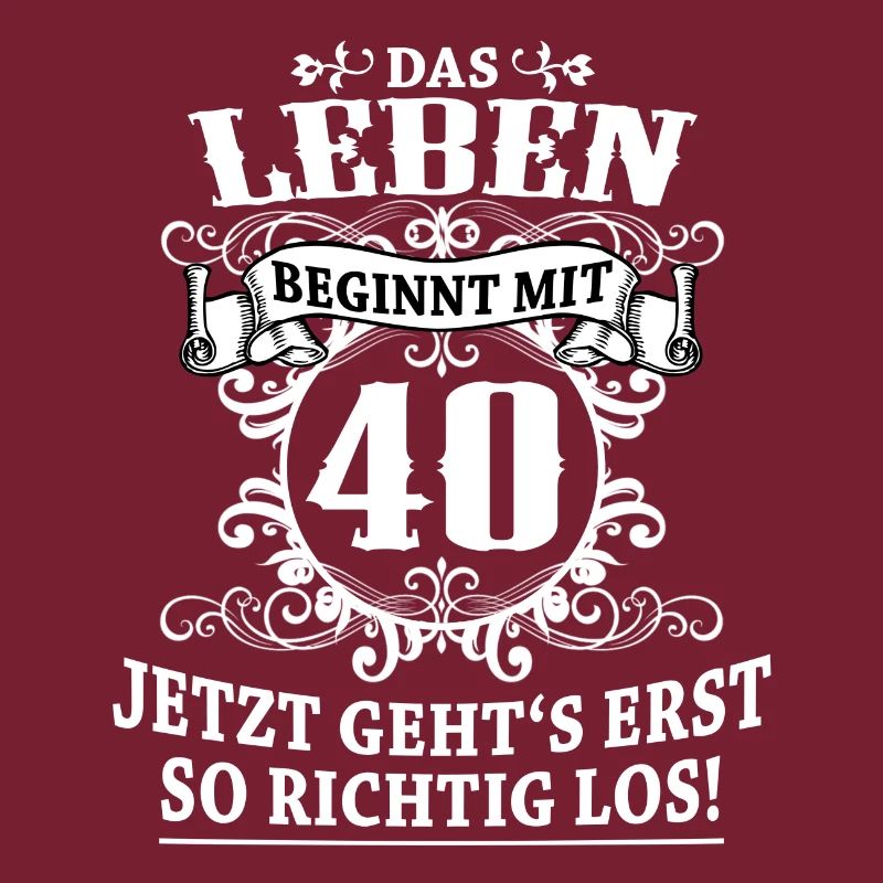 40. Geburtstag - Das Leben beginnt