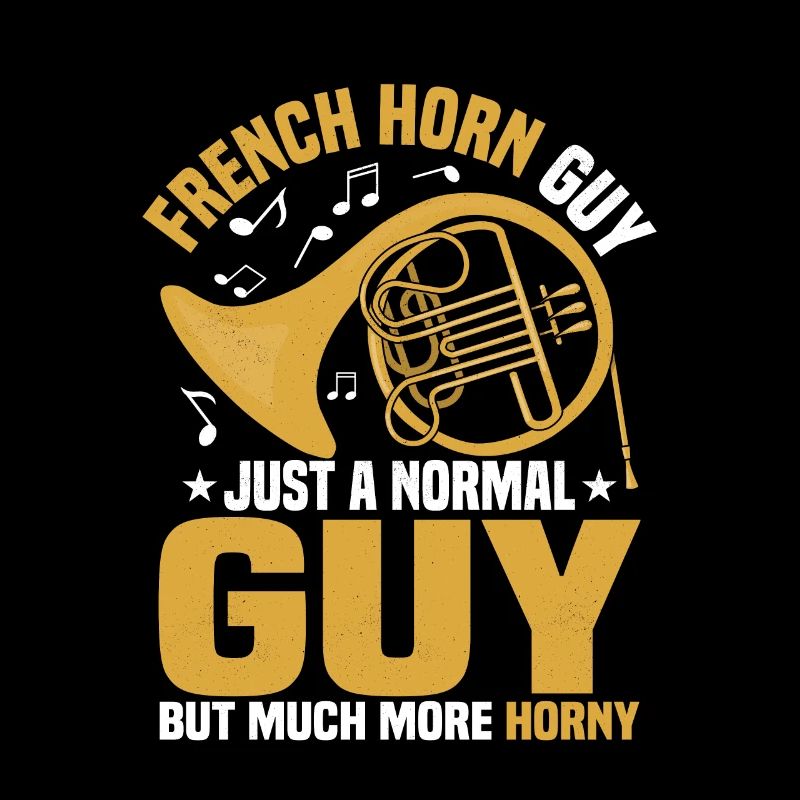 Français Horn Guy Just a Normal Guy Horn Player Horn P