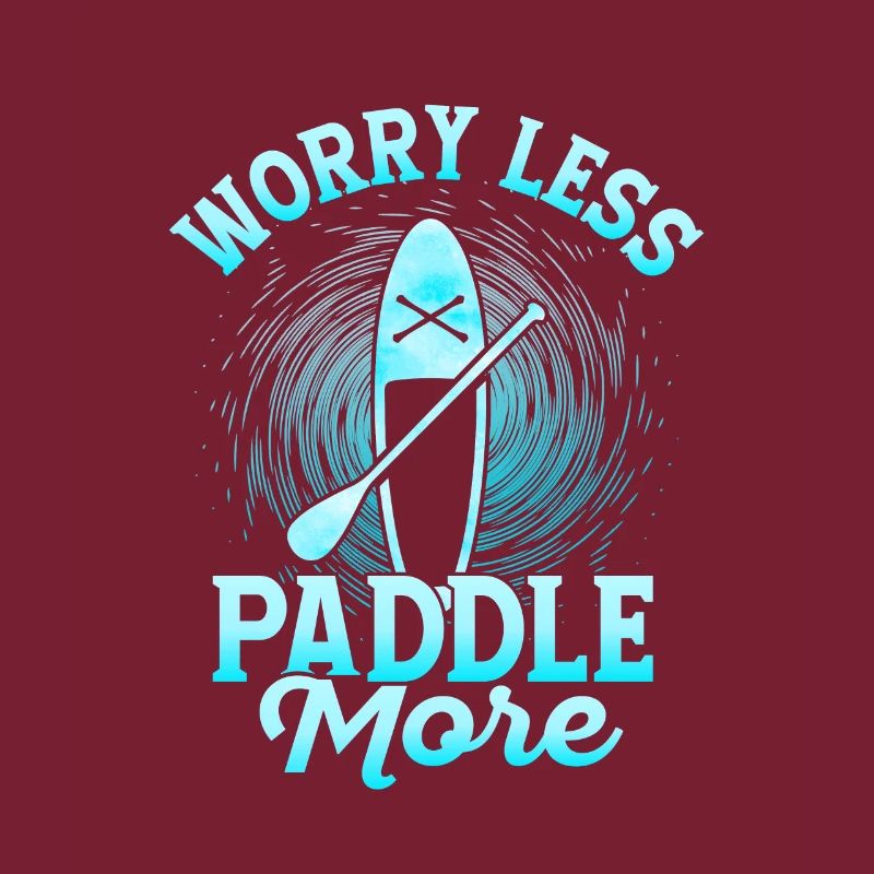 Worry Less Paddle More Stand Up Paddling Board