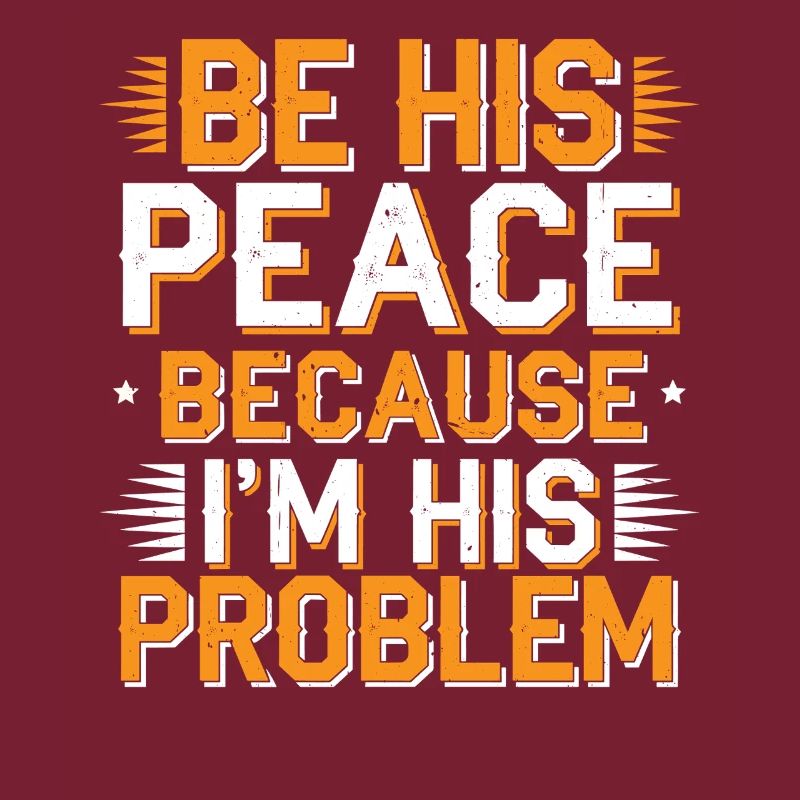 Be His Peace Because I'm His Problem 2