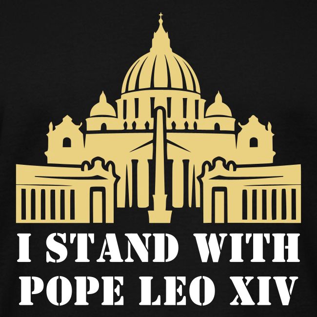 I STAND WITH POPE LEO XIV
