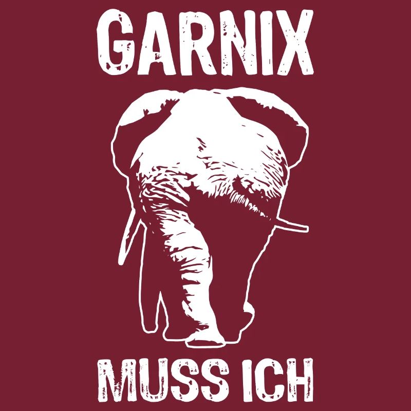 Garnix muss ich - Elefant - Spruch