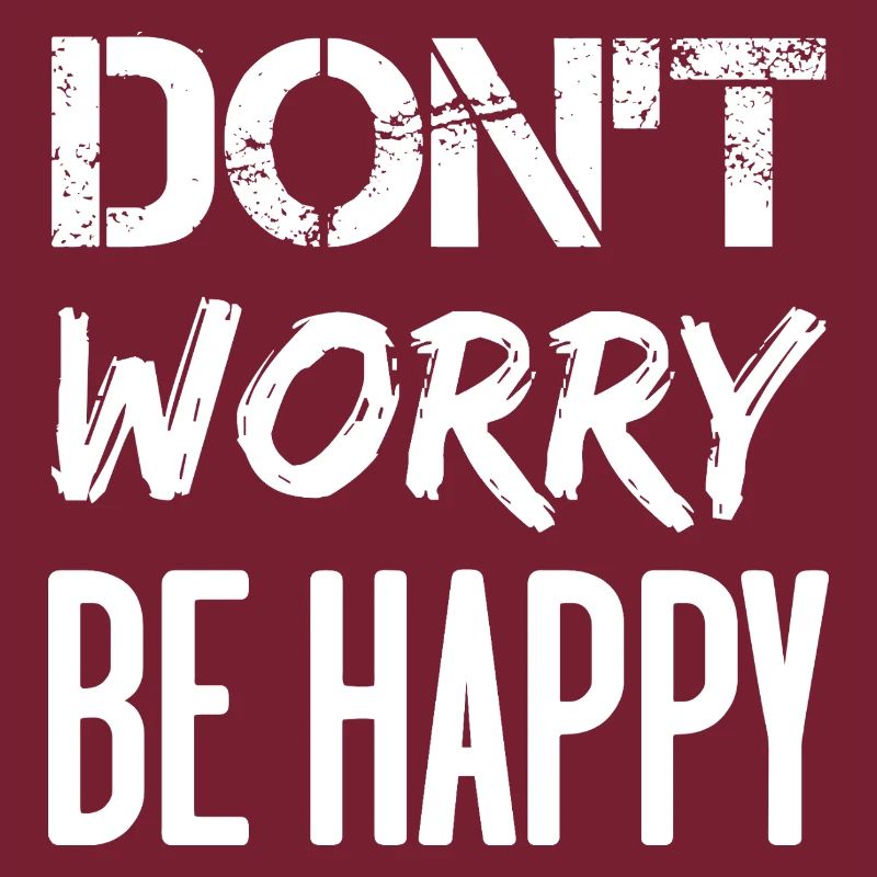 Don't Worry Be Happy - white.