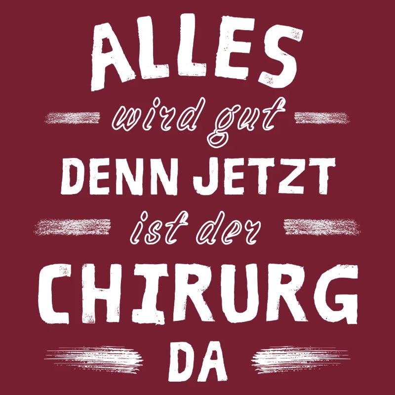 Alles wird gut denn jetzt ist der Chirurg da