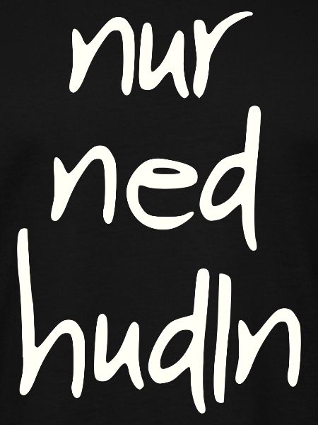 Nur ned hudln