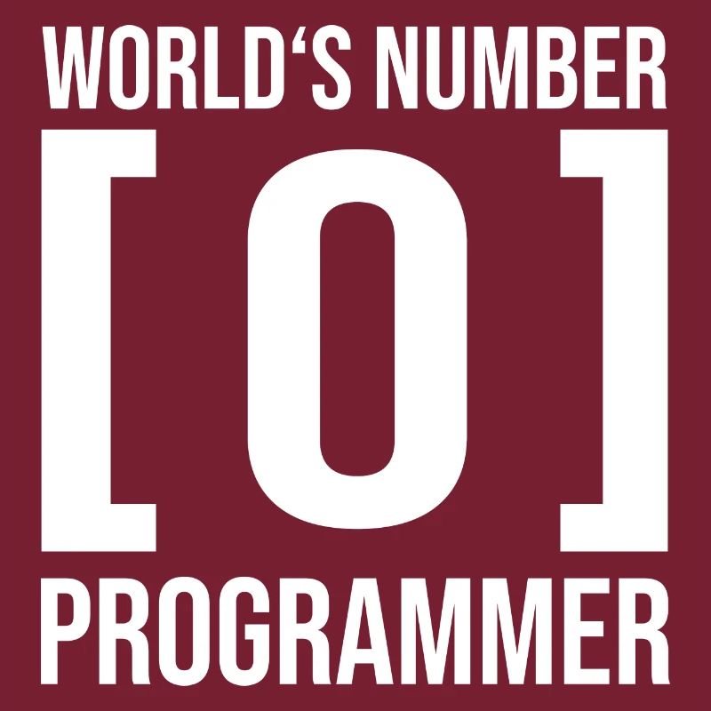 Worlds number 0 programmer Computer Scientist Coder Coder