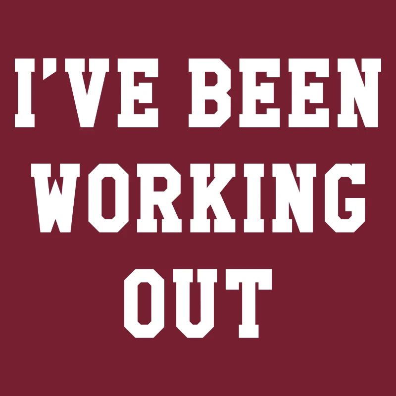 I’ve Been Working Out